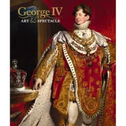 George Iv: Art And Spectacle
